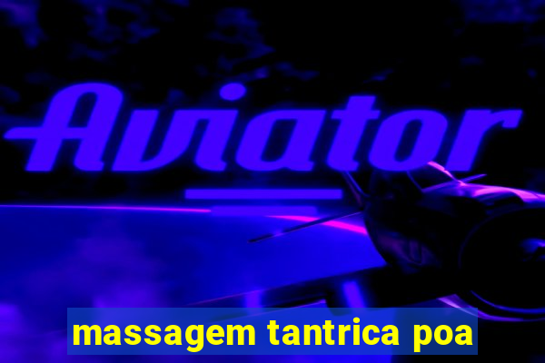 massagem tantrica poa